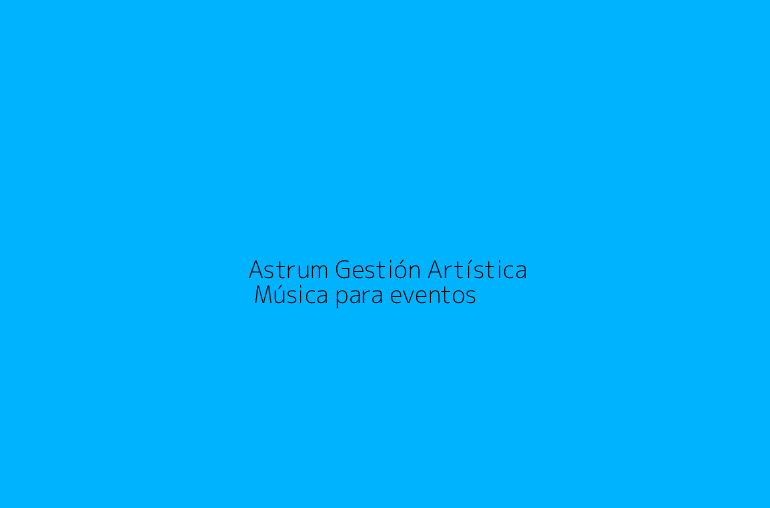 Astrum Gestión Artística | Música para eventos